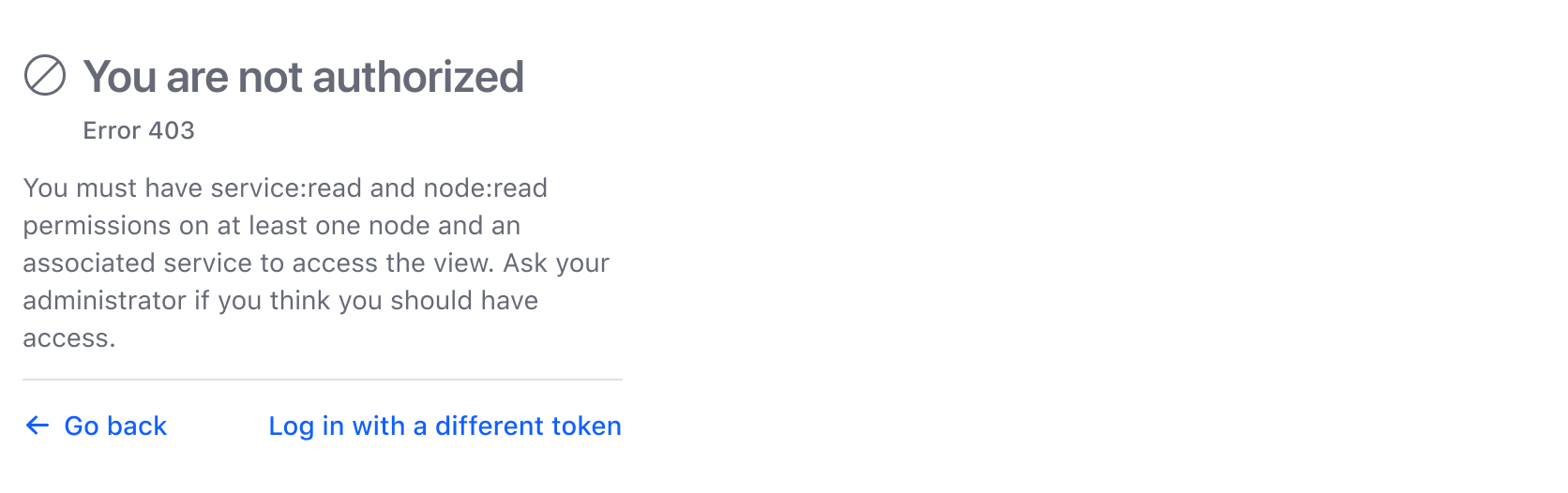 Showing a 403 error page with information about what is going on, with a way to go back and a way to log in with a different token